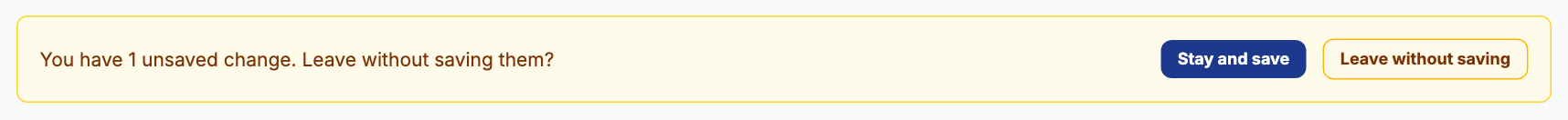 A yellow message reading You have 1 unsaved change. Leave without saving them? with Stay and save and Leave without saving buttons.
