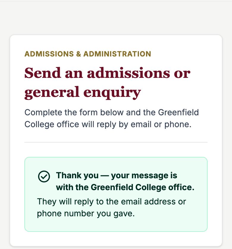 On a phone: Send an admissions or general enquiry, then a green box reading Thank you — your message is with the Greenfield College office. They will reply to the email address or phone number you gave.